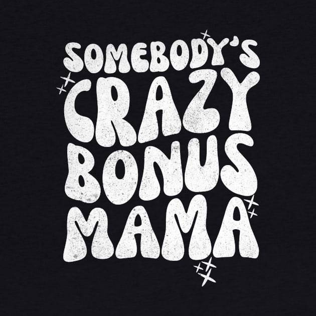 Somebody's Crazy Bonus Mama by Teewyld